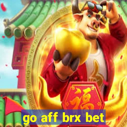 go aff brx bet